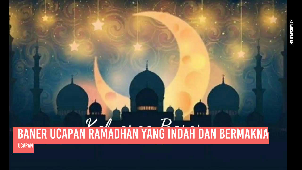 Baner Ucapan Ramadhan yang Indah dan Bermakna