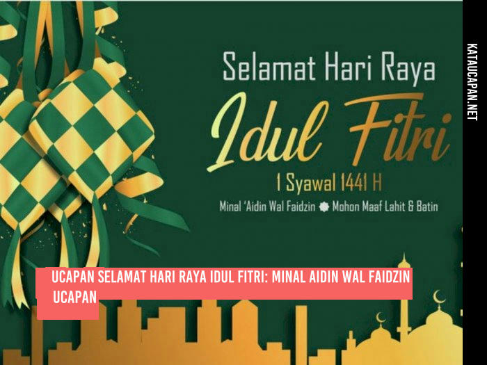 Ucapan Selamat Hari Raya Idul Fitri: Minal Aidin Wal Faidzin